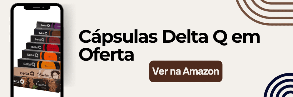 Cafeteira Delta Q é Boa: aproveite as cápsulas Delta Q em oferta. Veja na Amazon!